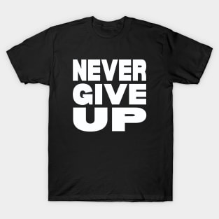 Never give up T-Shirt